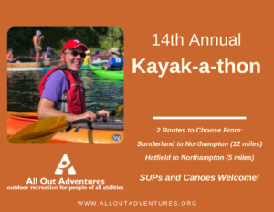 Image is of a man in an orange kayak holding a paddle and smiling, with text that reads: 14th Annual Kayak-a-thon, 2 routes to Choose from: Sunderland to Northampton (12 miles), Hatfield to Northampton (5 miles) SUPs and Canoes too!