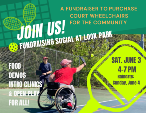 Image shows a woman in a red shirt hitting a pickleball while seated in a wheelchair; a player stands near her. Text reads Join us! Fundraising social at Look Park, Saturday June 3 4pm - 7pm, June 4 raindate
